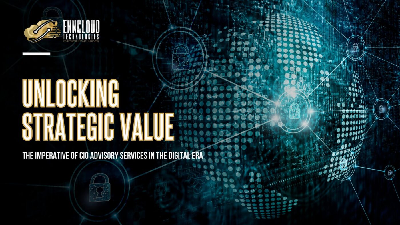 Unlocking Strategic Value The Imperative of CIO Advisory Services in the Digital Era